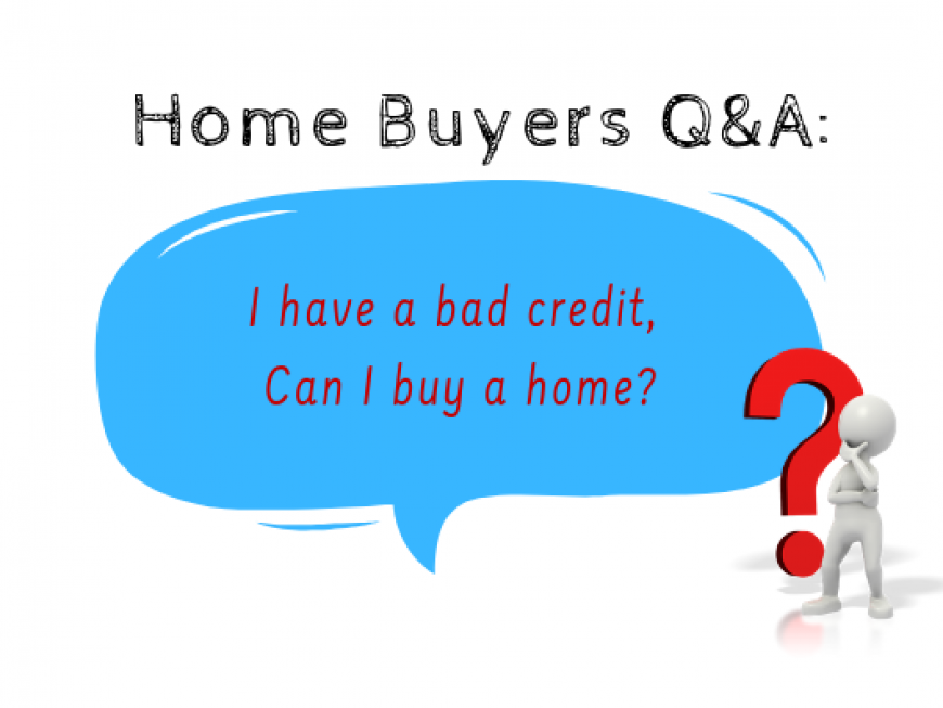 can i buy a home with bad credit